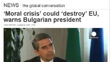 Президентът пред „Евронюз“: Кризата на морала би унищожила Европа