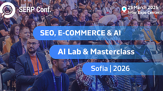 SERP Conf. Sofia 2026: Видимост в свят, доминиран от AI-търсенето